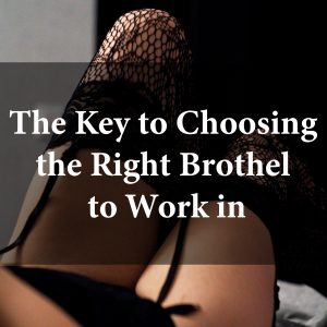 The Key to Choosing the Right Brothel to Work In